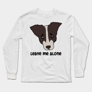 leave me alone. sad dog Long Sleeve T-Shirt